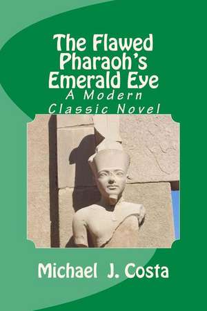 The Flawed Pharaoh's Emerald Eye de Michael J. Costa