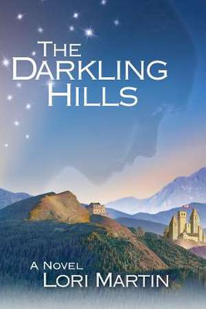 The Darkling Hills de Lori Martin