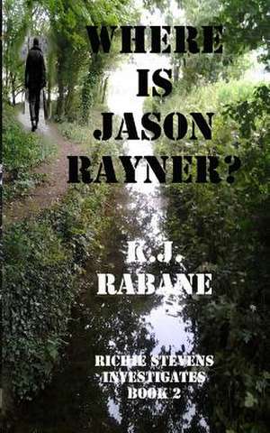 Where Is Jason Rayner? de K. J. Rabane