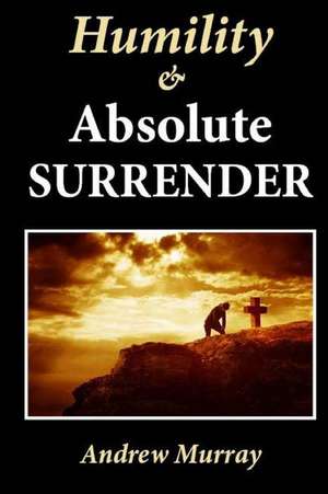 Humility & Absolute Surrender de Andrew Murray