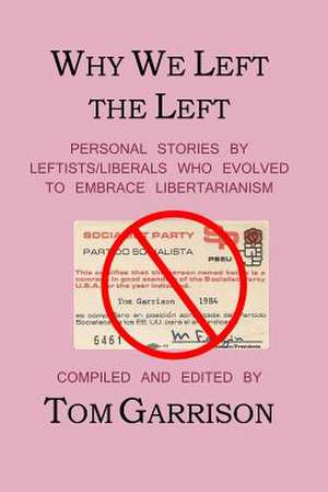 Why We Left the Left de MR Tom Garrison