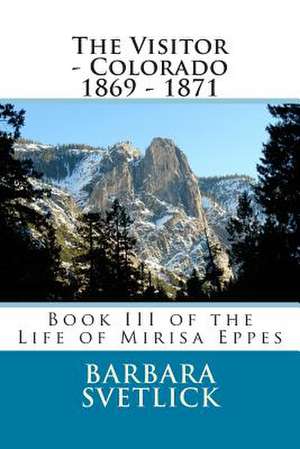 The Visitor - Colorado 1869 - 1871 de Barbara Cope Svetlick