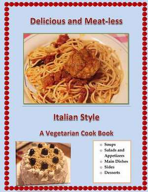 Delicious and Meat-Less, Italian Style de Joann Dipreta