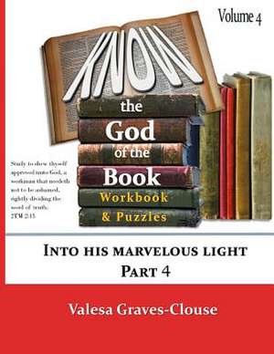 Know the God of the Book Volume 4 de Valesa Graves-Clouse