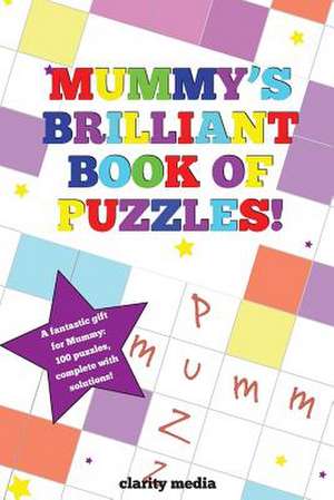 Mummy's Brilliant Book of Puzzles! de Clarity Media