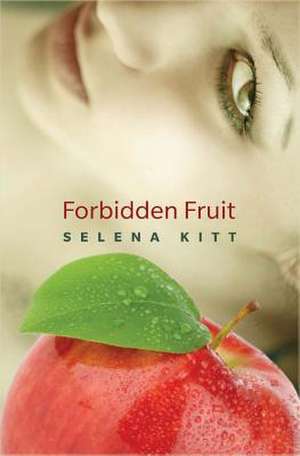 Forbidden Fruit de Selena Kitt