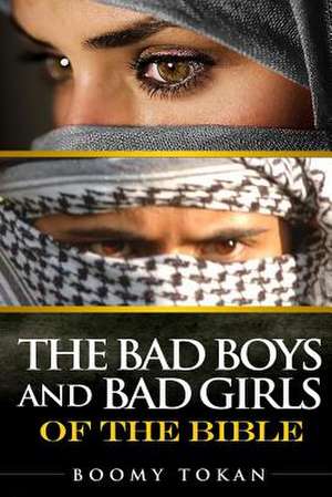 The Bad Boys and Girls of the Bible de Boomy Tokan