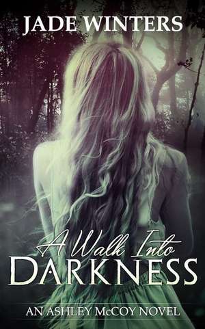 A Walk Into Darkness de Jade Winters