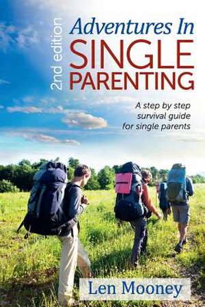 Adventures in Single Parenting 2nd Edition de Len Mooney