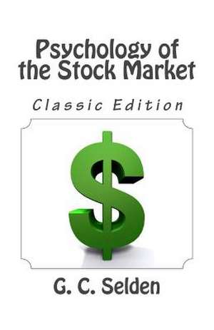 Psychology of the Stock Market (Classic Edition) de G. C. Selden