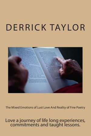 The Mixed Emotions of Lust Love and Reality of Fine Poetry de Derrick Taylor