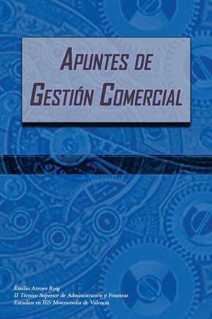 Apuntes de Gestion Comercial de Emilio Arroyo Roig