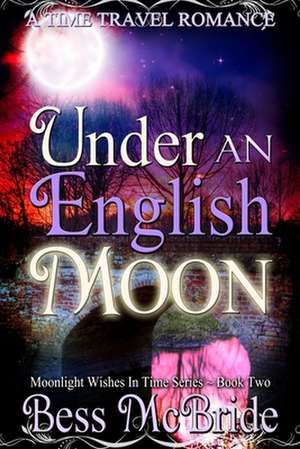 Under an English Moon de Bess McBride