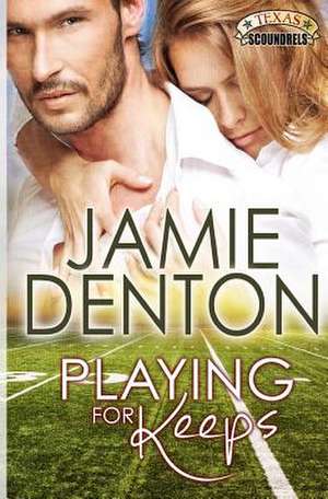 Playing for Keeps de Jamie Denton