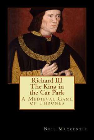 Richard III de Neil MacKenzie