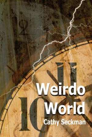 Weirdo World de Cathy Seckman