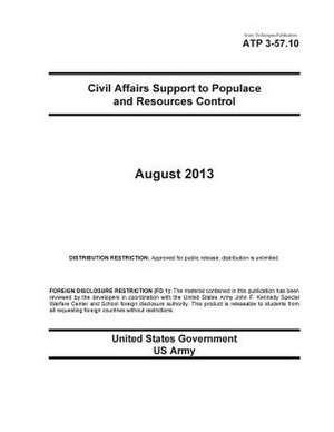 Army Techniques Publication Atp 3-57.10 Civil Affairs Support to Populace and Resources Control August 2013 de United States Government Us Army