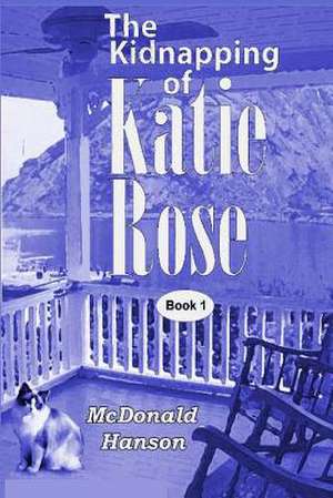 The Kidnapping of Katie Rose de McDonald Hanson