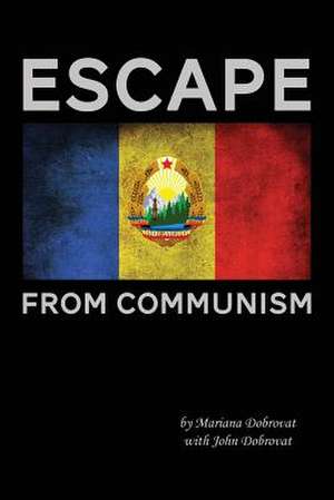 Escape from Communism de Mariana &. John Dobrovat