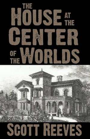 The House at the Center of the Worlds