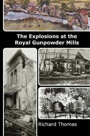 The Explosions at the Royal Gunpowder Mills de Richard Thomas