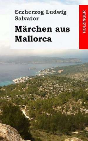 Marchen Aus Mallorca de Erzherzog Ludwig Salvator