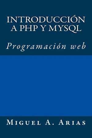 Introduccion a PHP y MySQL de Miguel A. Arias