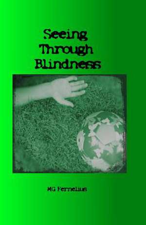 Seeing Through Blindness de M. G. Fernelius