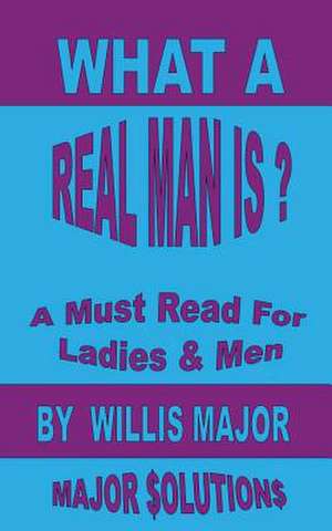 What a Real Man Is de Willis G. Major