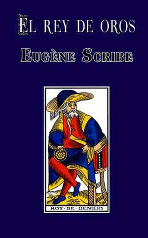 El Rey de Oros de Eugene Scribe