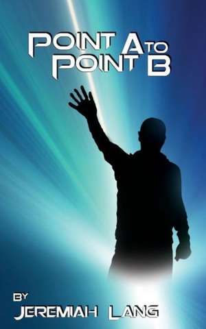 Point A to Point B de Jeremiah Lang