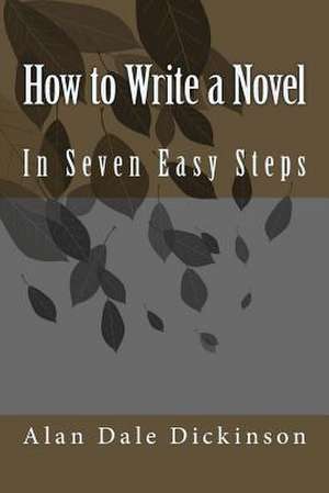 How to Write a Novel de Alan Dale Dickinson