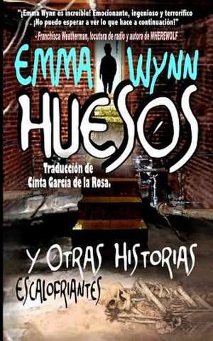 Huesos y Otras Historias Escalofriantes de Emma Wynn