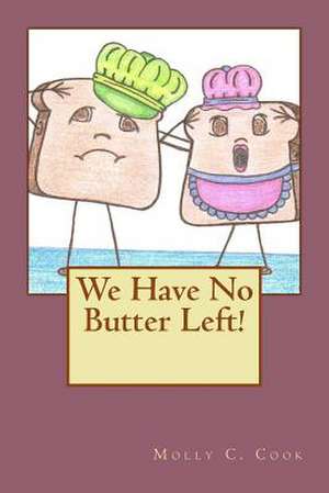 We Have No Butter Left! de Rev Molly C. Cook B. Msc