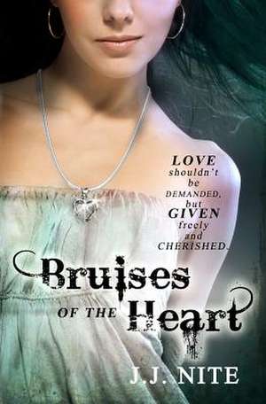 Bruises of the Heart de J. J. Nite