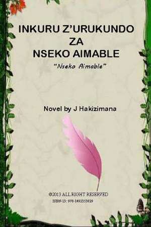 Inkuru Z'Urukundo Za Nseko Aimable de J. Hakizimana