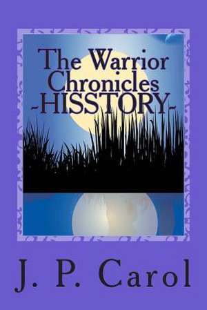 The Warrior Chronicles - Hisstory de J. P. Carol