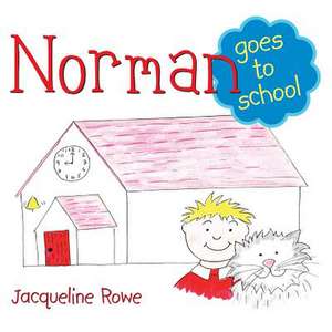 Norman Goes to School de Jacqueline Rowe