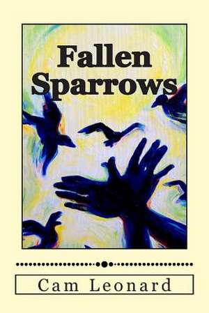 Fallen Sparrows de Cam Leonard