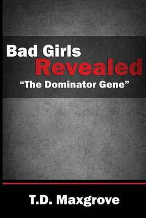 Bad Girls Revealed de T. D. Maxgrove