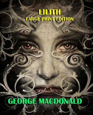 Lilith - Large Print Edition de George MacDonald