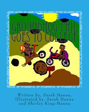 Groundhog Phil Goes to College de Sarah Hanna