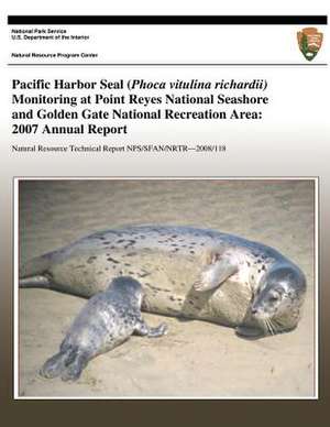 Pacific Harbor Seal (Phoca Vitulina Richardii) Monitoring at Point Reyes National Seashore and Golden Gate National Recreation Area de National Park Service