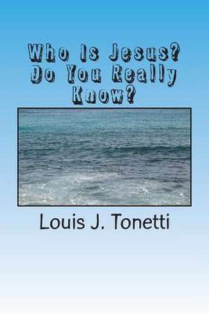 Who Is Jesus? de Louis J. Tonetti