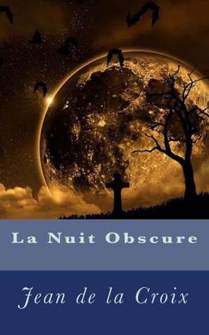 La Nuit Obscure: Gesundheit Und Pflege de Jean De La Croix