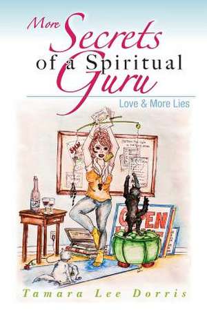 More Secrets of a Spiritual Guru de Tamara Lee Dorris