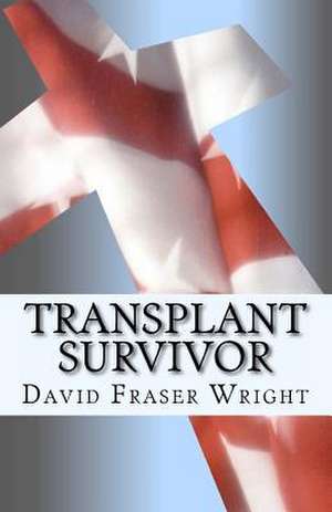 Transplant Survivor de David Fraser Wright