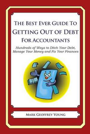 The Best Ever Guide to Getting Out of Debt for Accountants de Mark Geoffrey Young