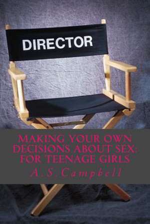 Making Your Own Decisions about Sex de A. S. Campbell