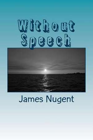 Without Speech de James Nugent